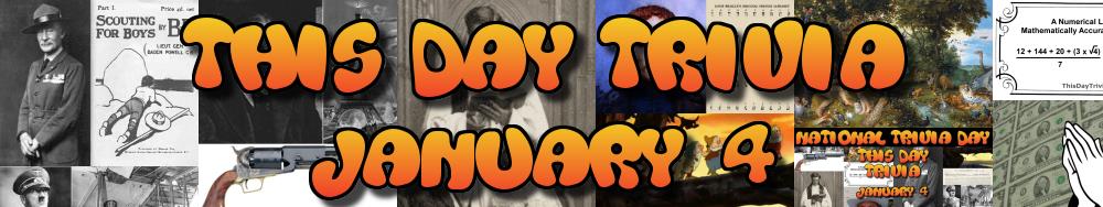 Today's Trivia and What Happened on January 4