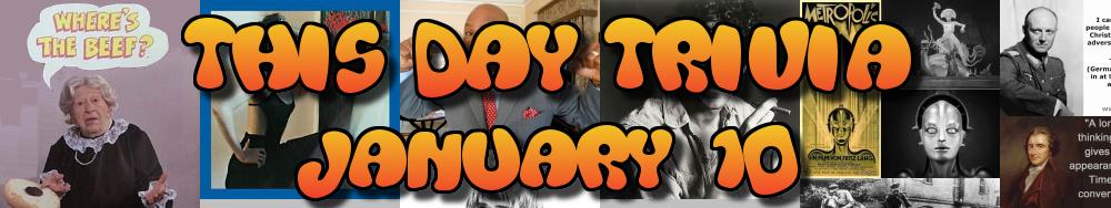 Today's Trivia and What Happened on January 10