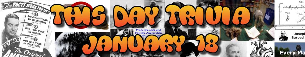 Today's Trivia and What Happened on January 18