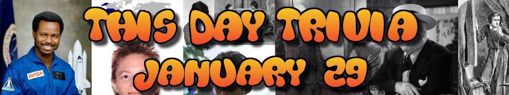 Today's Trivia and What Happened on January 29