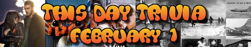 Today's Trivia and What Happened on February 1