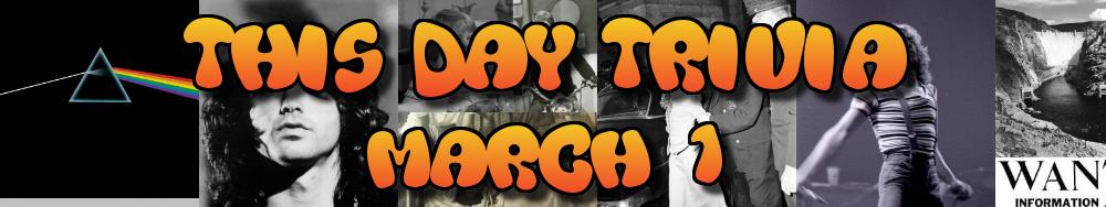 Today's Trivia and What Happened on March 1