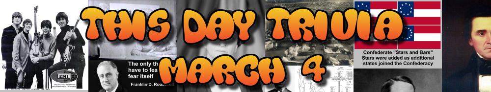 Today's Trivia and What Happened on March 4