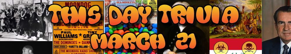 Today's Trivia and What Happened on March 21