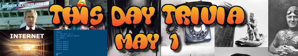 Today's Trivia and What Happened on May 1