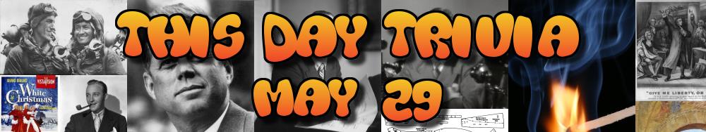 Today's Trivia and What Happened on May 29