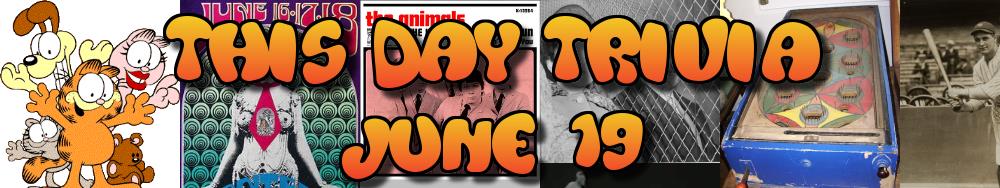 Today's Trivia and What Happened on June 19