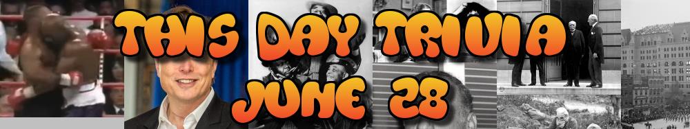 Today's Trivia and What Happened on June 28