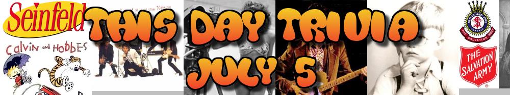 Today's Trivia and What Happened on July 5