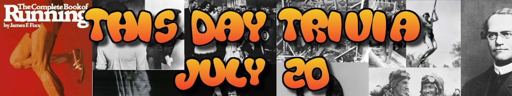 Today's Trivia and What Happened on July 20