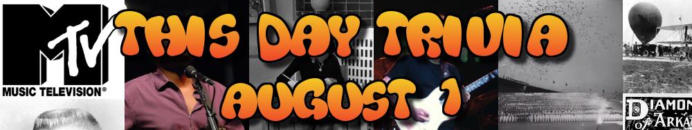 Today's Trivia and What Happened on August 1