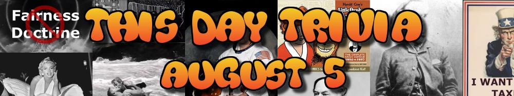 Today's Trivia and What Happened on August 5