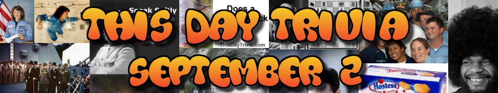 Today's Trivia and What Happened on September 2