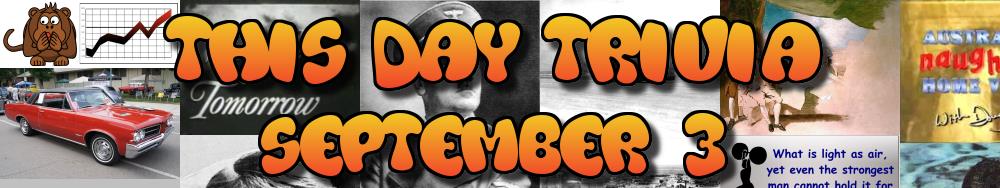 Today's Trivia and What Happened on September 3