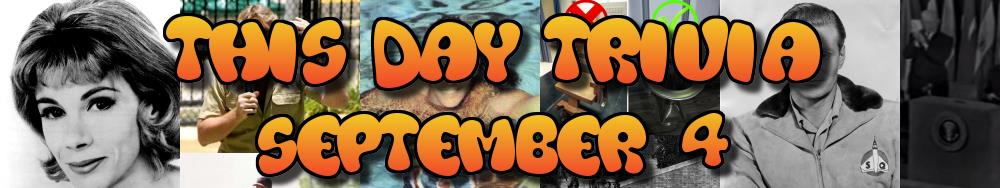 Today's Trivia and What Happened on September 4