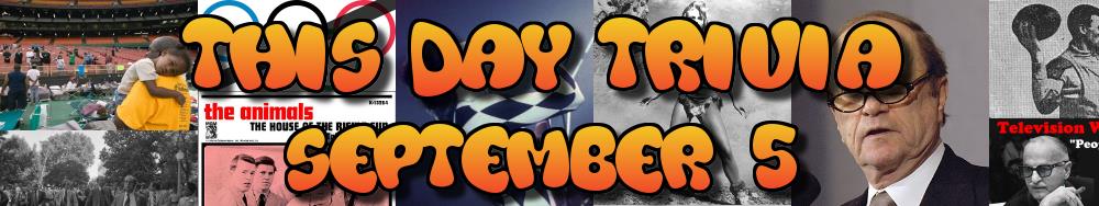 Today's Trivia and What Happened on September 5