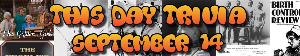 Today's Trivia and What Happened on September 14