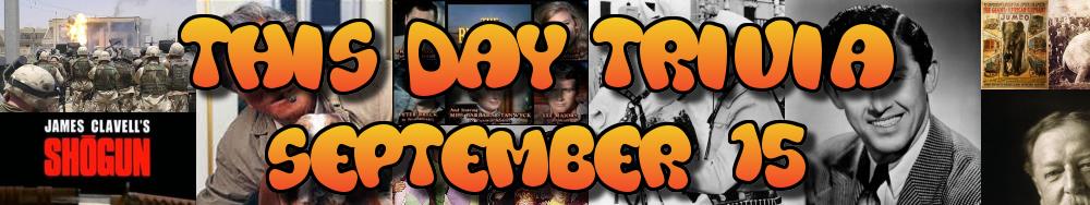 Today's Trivia and What Happened on September 15