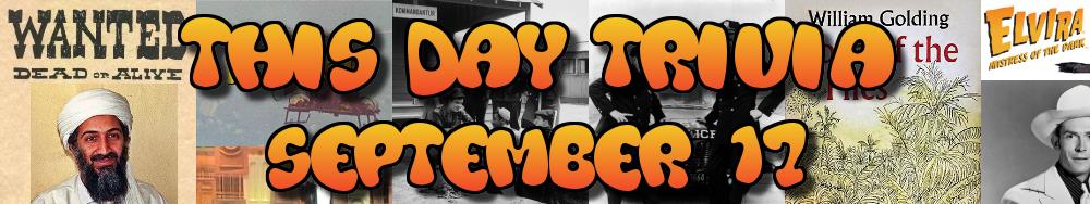 Today's Trivia and What Happened on September 17