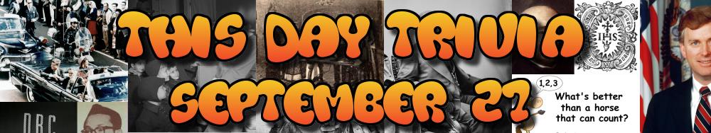 Today's Trivia and What Happened on September 27
