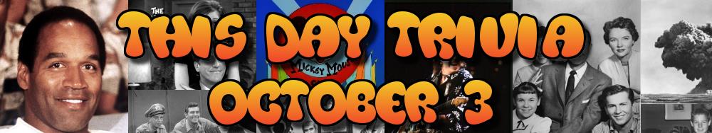 Today's Trivia and What Happened on October 3