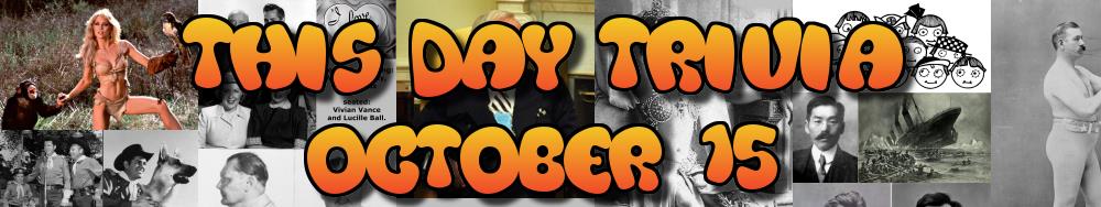 Today's Trivia and What Happened on October 15