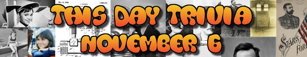 Today's Trivia and What Happened on November 6