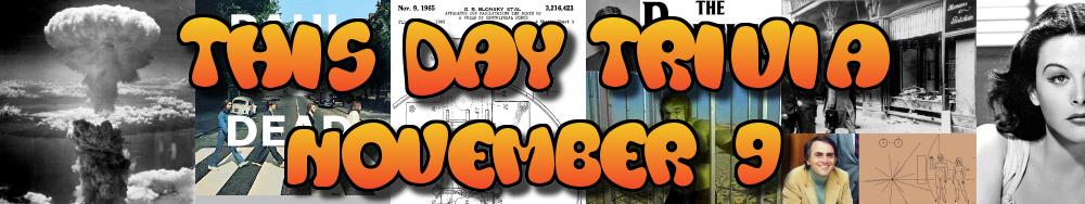 Today's Trivia and What Happened on November 9