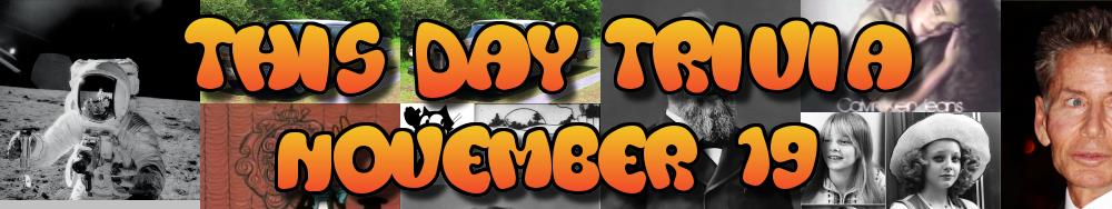 Today's Trivia and What Happened on November 19